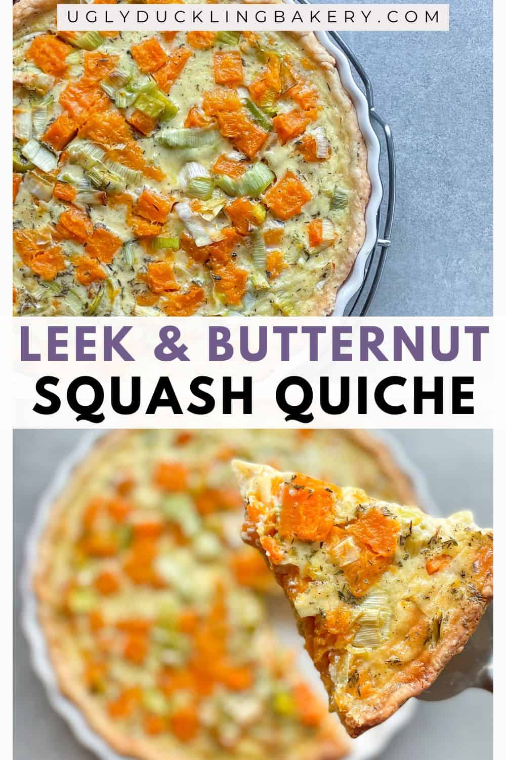 The top photo is a leek and squash quiche in a blue tart pan. The bottom photo shows a piece of butternut squash quiche being taken out. The title says Leek and Butternut squash Quiche. The website ugly duckling bakery dot com is below.